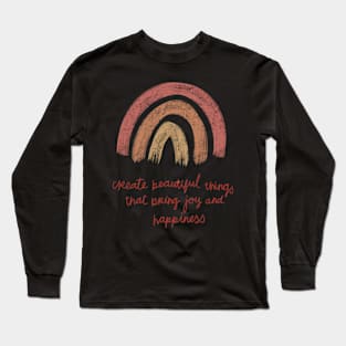 Create beautiful things Long Sleeve T-Shirt